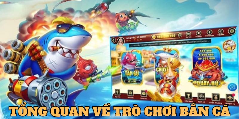 Tổng quan về trò chơi Bắn cá