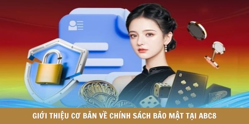Thông tin cơ bản về chính sách bảo mật tại ABC8
