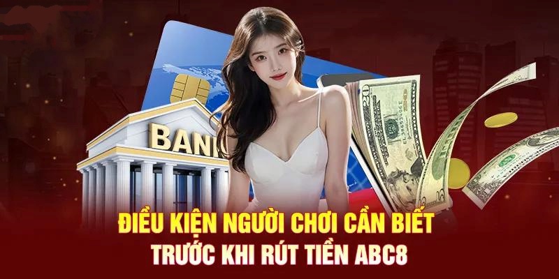 Lưu ý cần biết trước để rút tiền ABC8 thành công