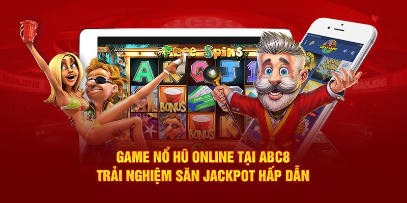 Sảnh nổ hũ FC tại ABC8 sở hữu hàng chục tựa game khác nhau