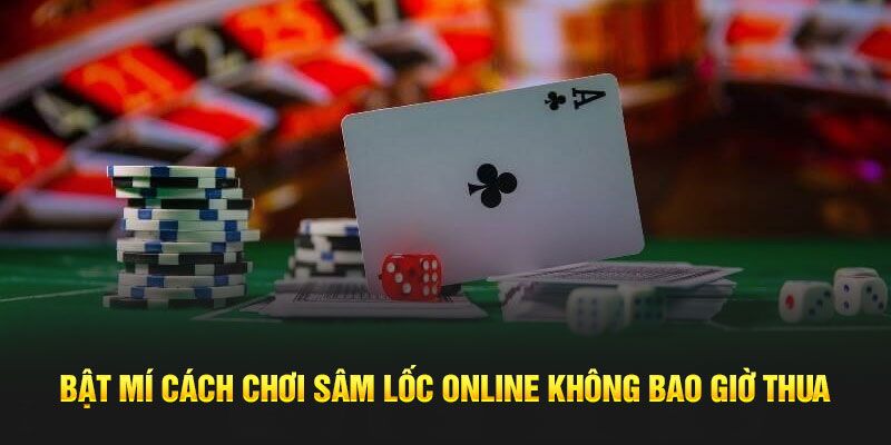 Kinh nghiệm đánh sâm lốc kinh điển dành cho newbie